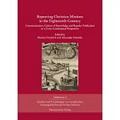 Reporting Christian Missions in the Eighteenth Century: Communication, Culture of Knowledge and Regular Publication in a Cross-C