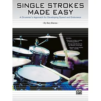 Single Strokes Made Easy: A Drummer’s Approach for Developing Speed and Endurance