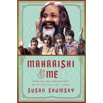 Maharishi & Me: Seeking Enlightenment with the Beatles’ Guru