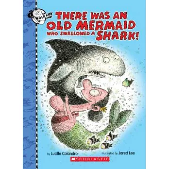 There was an old mermaid who swallowed a shark! /