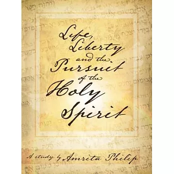 Life, Liberty and the Pursuit of the Holy Spirit: A Study by Amrita Philip
