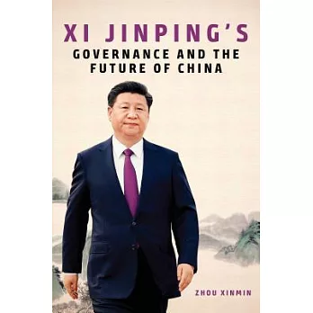 XI Jinping’s Governance and the Future of China