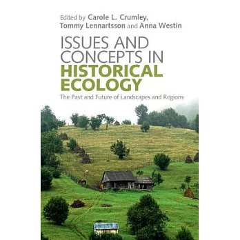 Issues and concepts in historical ecology : the past and future of landscapes and regions