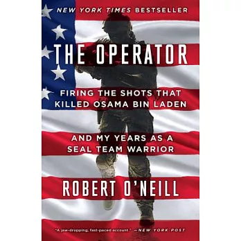 The Operator: Firing the Shots That Killed Osama Bin Laden and My Years as a Seal Team Warrior