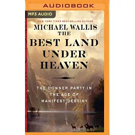 博客來-The Best Land Under Heaven: The Donner Party in the ...