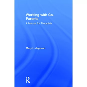 Working with Co-Parents: A Manual for Therapists