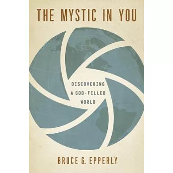 The Mystic in You: Discovering a God-Filled World