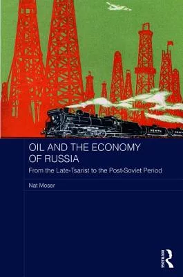 Oil and the Economy of Russia: From the Late-Tsarist to the Post-Soviet Period