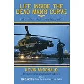 Life Inside the Dead Man’s Curve: The Chronicles of a Public-Safety Helicopter Pilot
