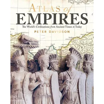 Atlas of Empires: The World’s Great Powers from Ancient Times to Today