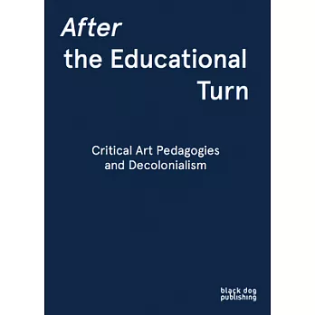 After the Educational Turn: Critical Art Pedagogies and Decolonialism