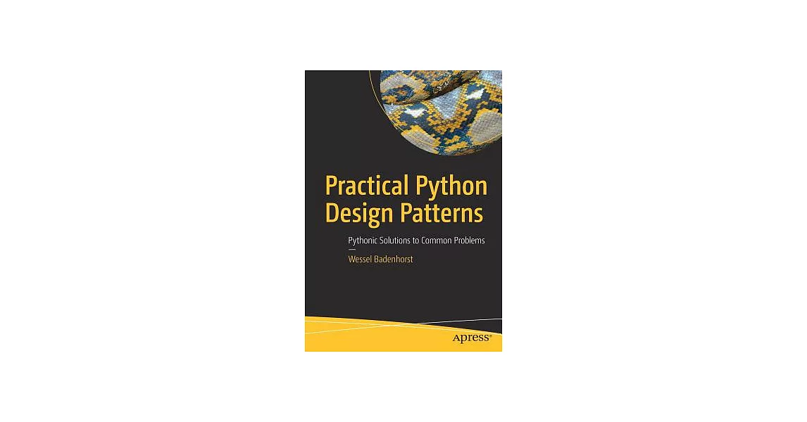 博客來-Practical Python Design Patterns: Pythonic Solutions to Common Problems