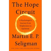 The Hope Circuit: A Psychologist’s Journey from Helplessness to Optimism
