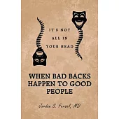 When Bad Backs Happen to Good People: It’s Not All in Your Head