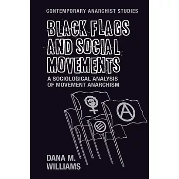 Black Flags and Social Movements: A Sociological Analysis of Movement Anarchism