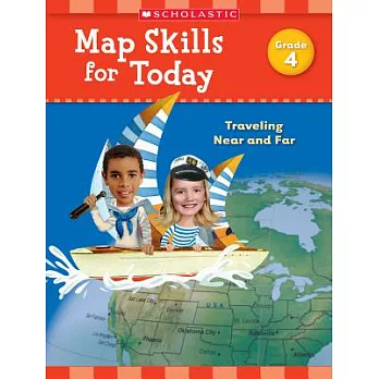 Map Skills for Today, Grade 4: Traveling Near and Far