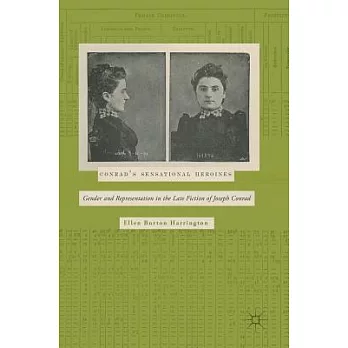 Conrad’s Sensational Heroines: Gender and Representation in the Late Fiction of Joseph Conrad