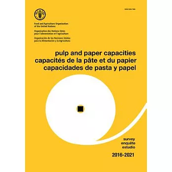 Pulp and Paper Capacities Survey 2016-2021 / Capacites de la pate et du papier enquete 2016-2021 / Capacidades de pasta y papel estudio 2016-2021
