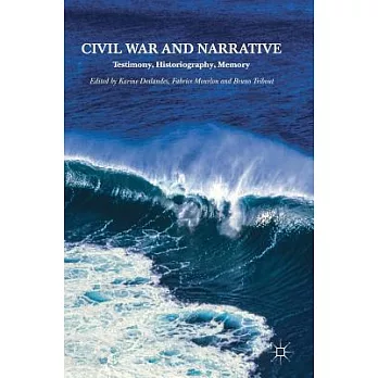 Civil War and Narrative: Testimony, Historiography, Memory