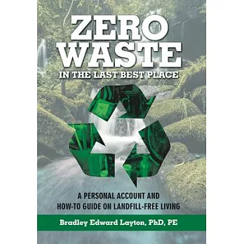 Zero Waste in the Last Best Place: A Personal Account and How-to Guide on Landfill-free Living