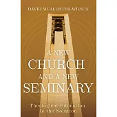 A New Church and a New Seminary: Theological Education Is the Solution