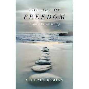 The Art of Freedom: A Guide to Awakening