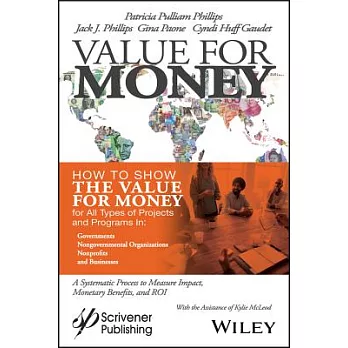 Value for Money: How to Show the Value for Money for All Types of Projects and Programs in Governments, Non-governmental Organiz