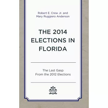 The 2014 Elections in Florida: The Last Gasp from the 2012 Elections