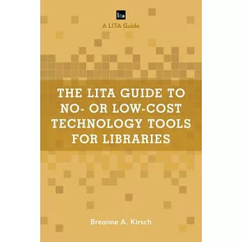The Lita Guide to No- Or Low-Cost Technology Tools for Libraries
