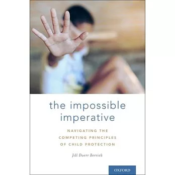 The Impossible Imperative: Navigating the Competing Principles of Child Protection