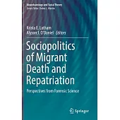 Sociopolitics of Migrant Death and Repatriation: Perspectives from Forensic Science