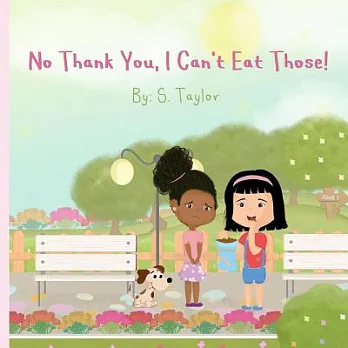 No Thank You, I Can’t Eat Those!: Your Child’s Journey and Questions About Foods & Allergies! Help Them Communicate Foods They A