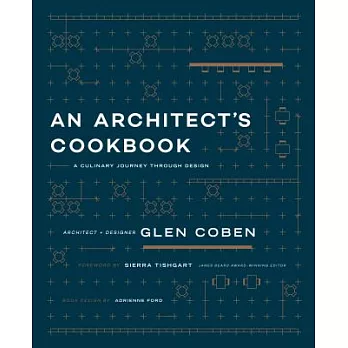 An Architect’s Cookbook: A Culinary Journey Through Design