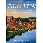 Augusta: The Best Little City in New England, Seriously