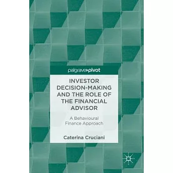 Investor Decision-making and the Role of the Financial Advisor: A Behavioural Finance Approach