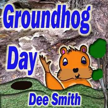 Groundhog Day: A Picture Book for Kids About a Groundhog Celebrating Groundhog Day and His Groundhog Holiday Role.