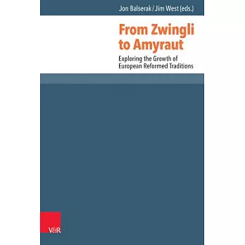 From Zwingli to Amyraut: Exploring the Growth of European Reformed Traditions