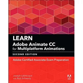 Learn Adobe Animate CC for Multiplatform Animations: Adobe Certified Associate Exam Preparation