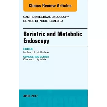 Bariatric and Metabolic Endoscopy, an Issue of Gastrointestinal Endoscopy Clinics