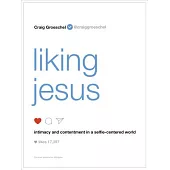 Liking Jesus: Intimacy and contentment in a selfie-centered world