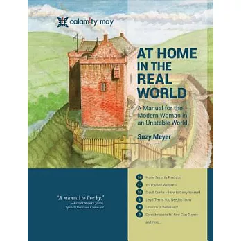 At Home in the Real World: A Manual for the Modern Woman in an Unstable World