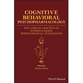 Cognitive Behavioral Psychopharmacology: The Clinical Practice of Evidence-Based Biopsychosocial Integration