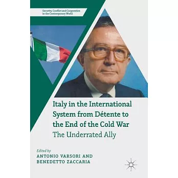 Italy in the International System from Détente to the End of the Cold War: The Underrated Ally