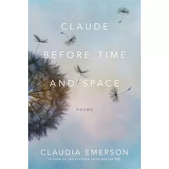 Claude Before Time and Space: Poems