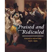 Praised and Ridiculed: French Painting, 1820-1880