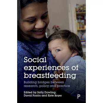 Social Experiences of Breastfeeding: Building Bridges Between Research, Policy and Practice