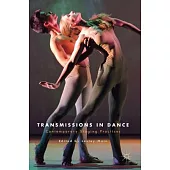 Transmissions in Dance: Contemporary Staging Practices