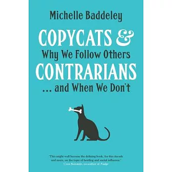 Copycats & Contrarians: Why We Follow Others--and When We Don’t