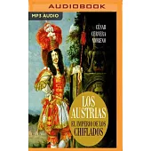 Los Austrias/ The Austrias: El imperio de los chiflados/ The Empire of the Stooges