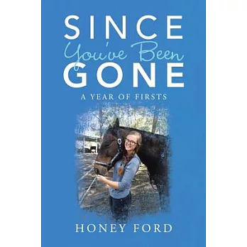 Since You’ve Been Gone: A Year of Firsts